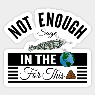 Not Enough Sage In The World - Funny Sticker